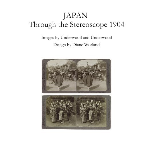 Ver JAPAN Through the Stereoscope 1904 por Design by Diane Worland