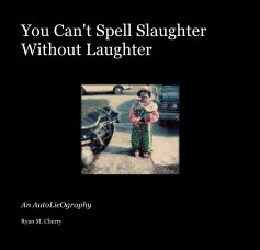You Can't Spell Slaughter Without Laughter book cover