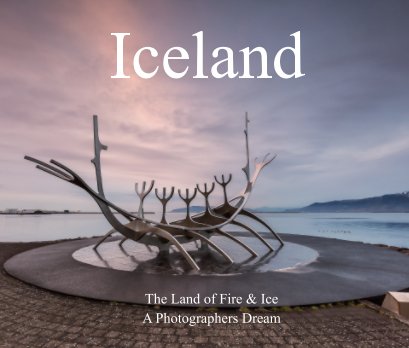 The Land of Fire & Ice.  A Photographers Dream book cover