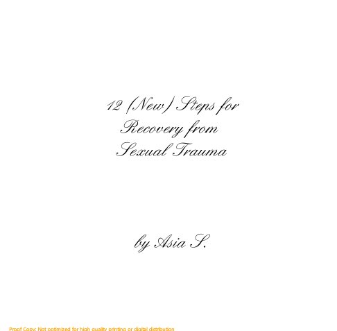 View 12 (New) Steps for Recovery from Sexual Trauma by Asia S.
