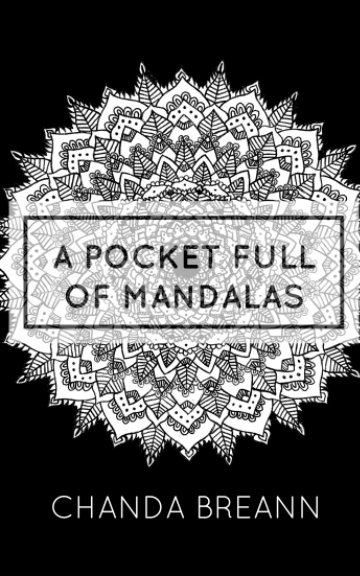View A Pocket Full Of Mandalas by Chanda Breann