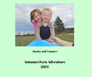 Ainsley and Connor's
Autumn Oxen Adventure
2014 book cover