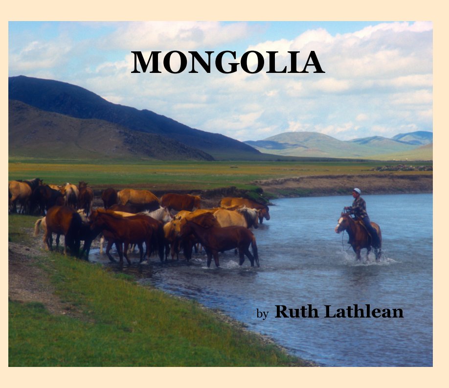 View Mongolia by Ruth Lathlean