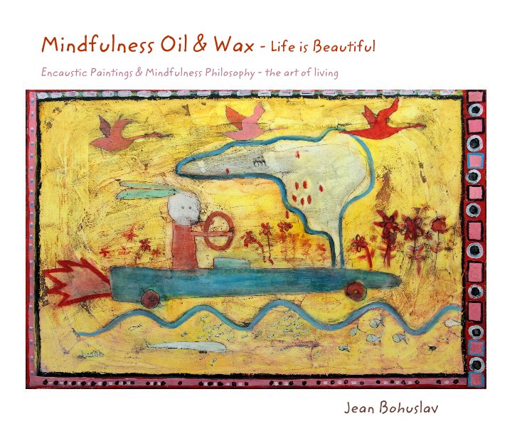 View Mindfulness Oil & Wax - Life is Beautiful by Jean Bohuslav