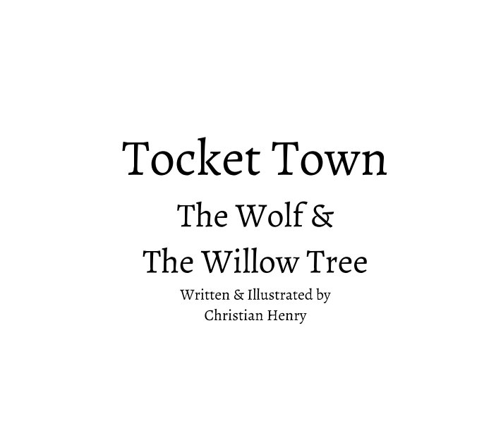View Tocket Town: The Wolf and the Willow Tree by Christian Michael Henry