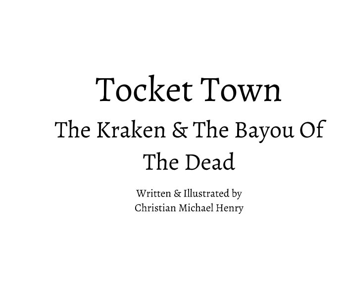 View Tocket Town: The Kraken & the Bayou Of The Dead by Christian Michael Henry