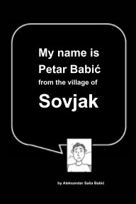 My name is Petar Babić from the village of Sovjak book cover