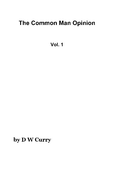 View The Common Man Opinion Vol. 1 by D W Curry