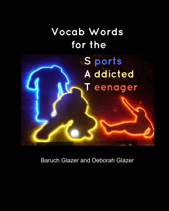 View Vocab Words for the SAT (Sports Addicted Teenager) by Baruch Glazer, Deborah Glazer