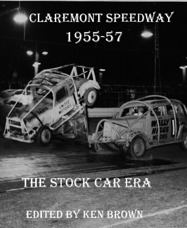 View Claremont Speedway 1955-57 by EDITED BY KEN BROWN