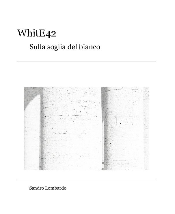 Visualizza WhitE42 di Sandro Lombardo