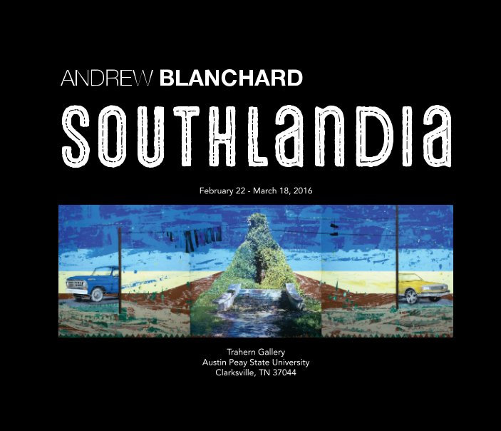 View Andrew Blanchard: Southlandia - hardcover by Austin Peay State University Department of Art and Design