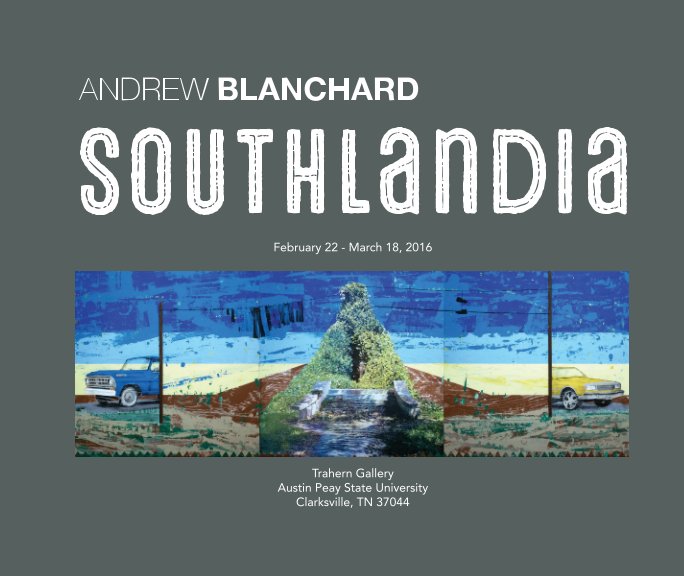 Andrew Blanchard: Southlandia-softcover nach APSU Department of Art and Design anzeigen