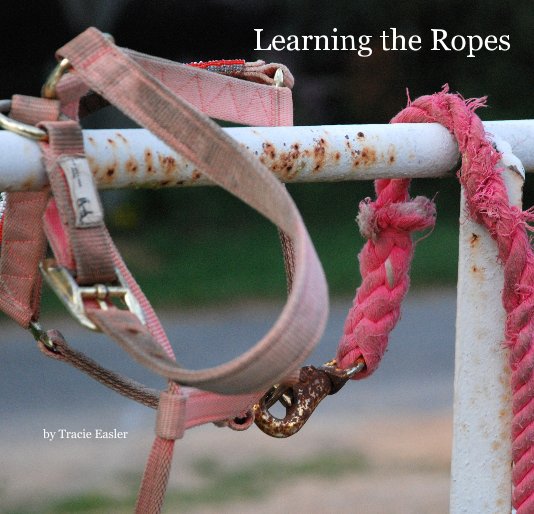 View Learning the Ropes by Tracie Easler