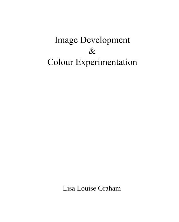 View Image Development & Colour Experimentation by Lisa Louise Graham