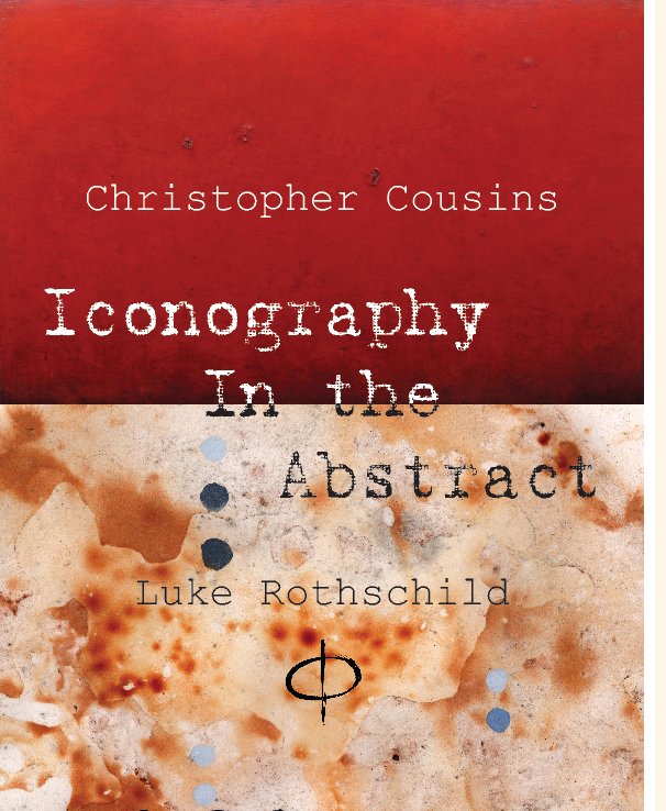 View Iconography In the Abstract by Christopher Cousins and Luke Rothschild