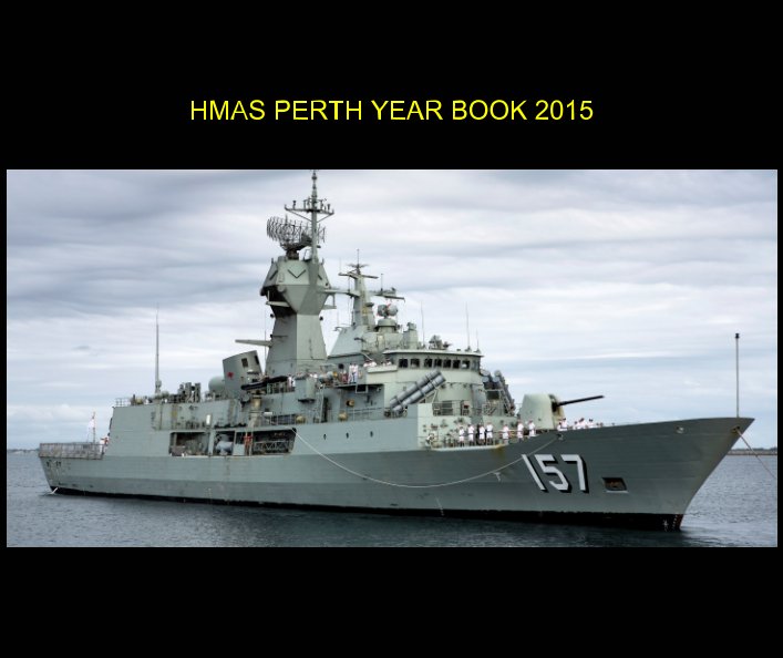 Ver HMAS Perth Year Book 2015 por Grant Coleman, Brendan Naylor, Nam Nguyen