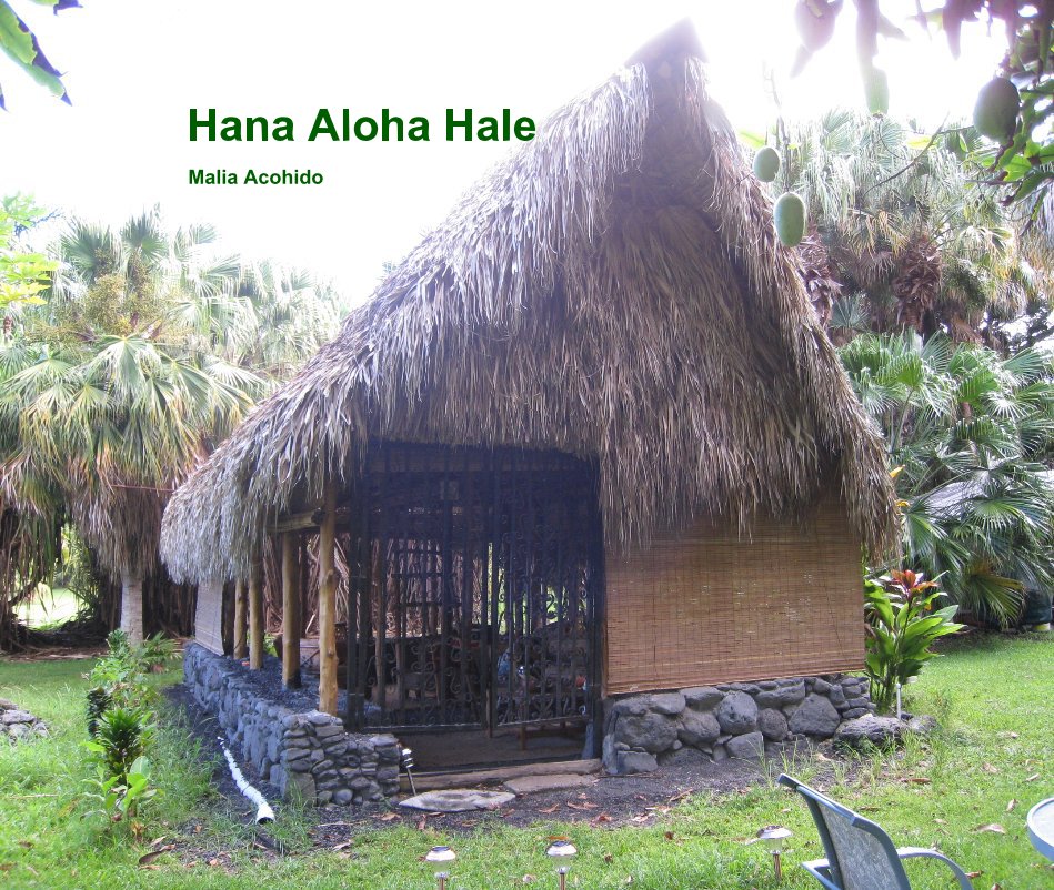 View Hana Aloha Hale by Malia Acohido