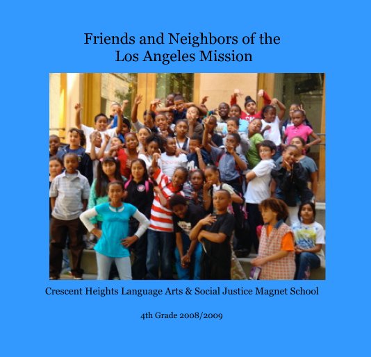 Bekijk Friends and Neighbors of the Los Angeles Mission op Crescent Heights 4th grade students