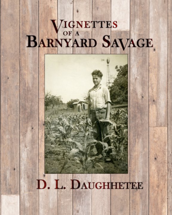 Visualizza Vignettes of a Barnyard Savage di D. L. Daughhetee