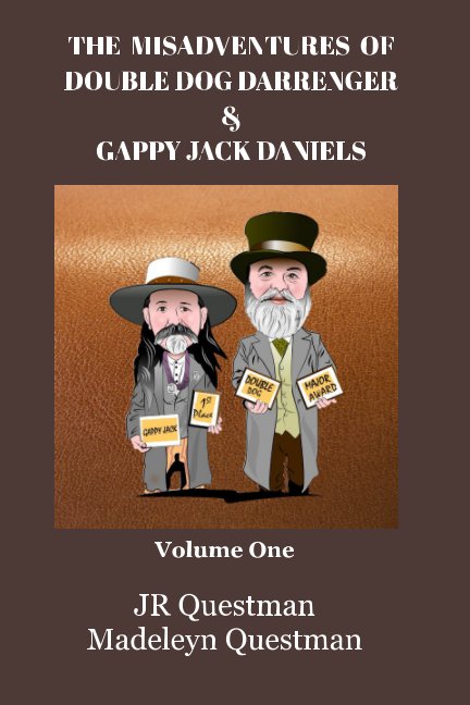 View The Misadventures of Double Dog Darrenger & Gappy Jack Daniels by JR Questman, Madeleyn Questman