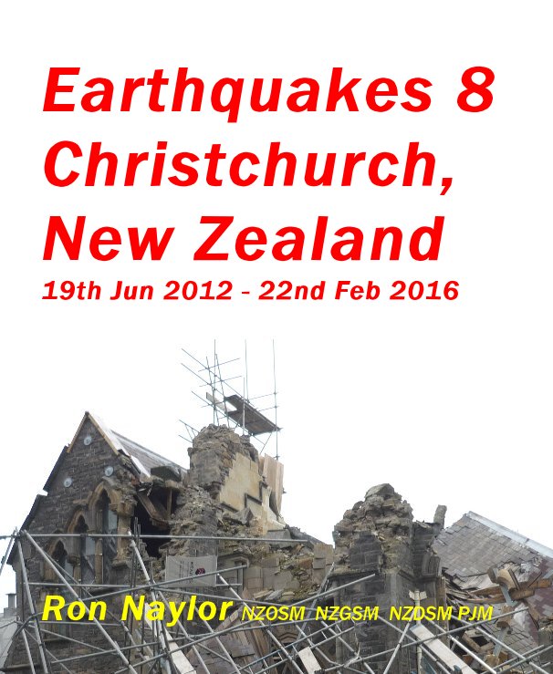 View Earthquakes 8 Christchurch, New Zealand 19th Jun 2012 - 22nd Feb 2016 by Ron Naylor NZOSM NZGSM NZDSM PJM