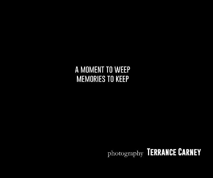 View A Moment to Weep by TERRANCE CARNEY