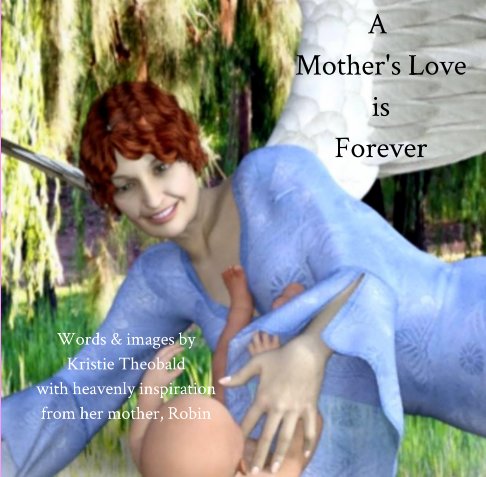 View A Mother's Love is Forever by Kristie Lawrence