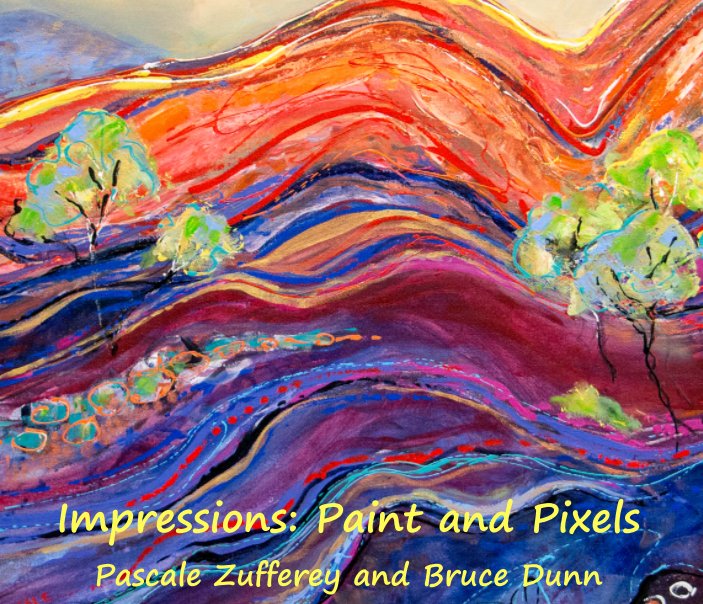 View Impressions: Paint and Pixels by Bruce Dunn