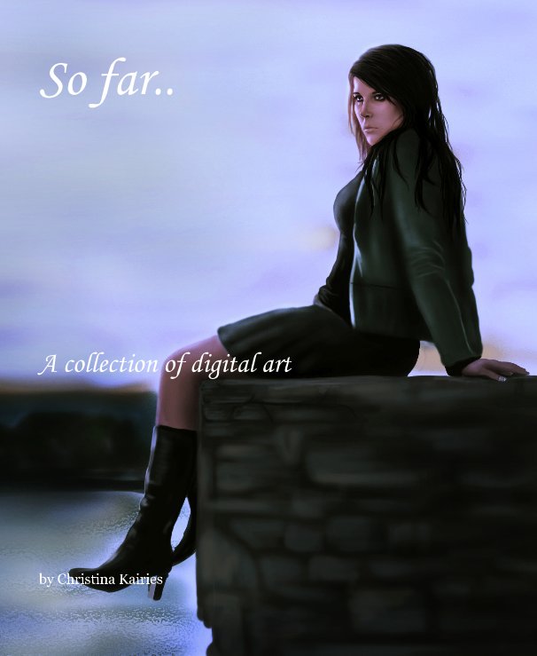 So far by Christina Kairies Blurb Books