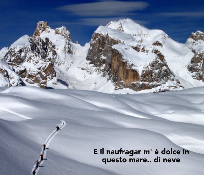 E il naufragar m'è dolce in questo mare .. di neve by Paolo Reale Blurb Books E il naufragar m'è dolce in questo mare .. di neve by Paolo Reale Blurb Books