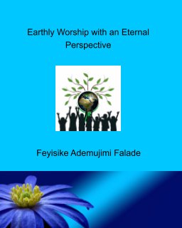 Earthy Worship with an Eternal Perspective book cover