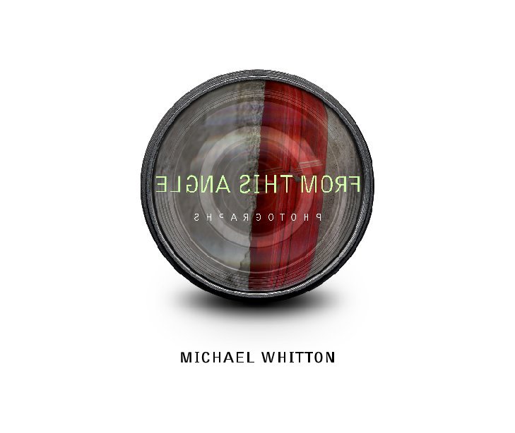View FROM THIS ANGLE (I) by Michael Whitton