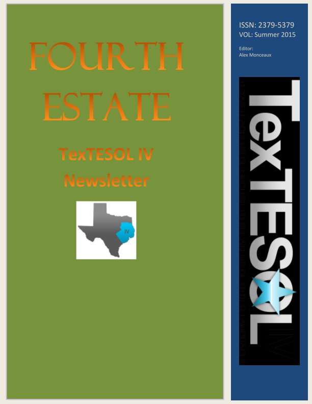 View The Fourth Estate, Summer 2015 Vol 31, Issue 2 by TexTESOL IV, Editor- Alex Monceaux