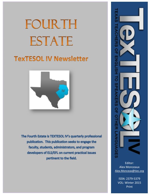 Bekijk The Fourth Estate, Winter 2015 Vol 31, Issue 4 op TexTESOL IV, Editor- Alex Monceaux