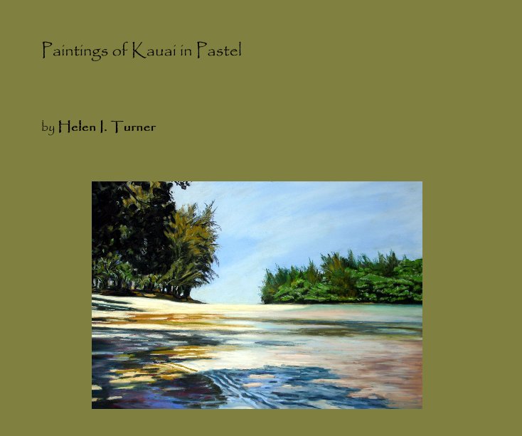 View Pastels of Kauai by Helen I. Turner