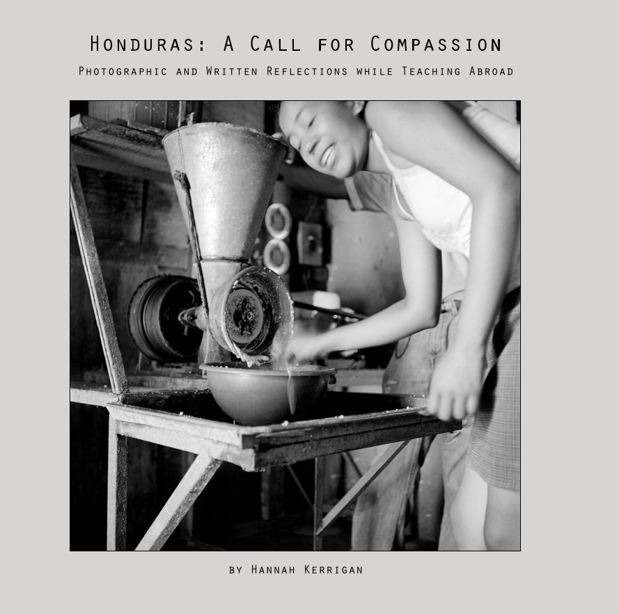 View Honduras: A Call for Compassion by Hannah Kerrigan