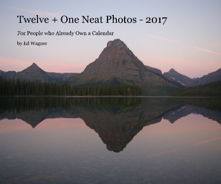 Visualizza Twelve + One Neat Photos - 2017 di Ed Wagner
