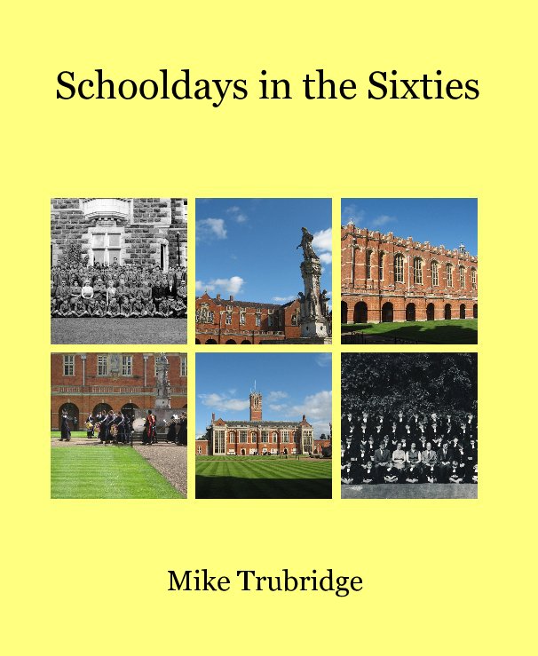 View Schooldays in the Sixties by Mike Trubridge