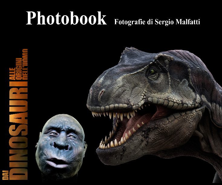 View Dai Dinosauri alle origini dell'uomo by Fotgrafie di Sergio Malfatti