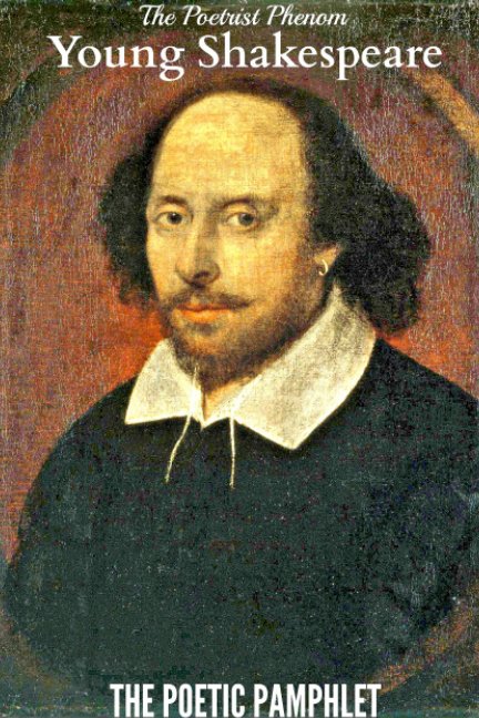 Bekijk Young Shakespeare: The Poetic Pamphlet op The Poetrist Phenom