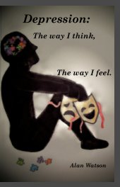 Depression: The way i think, The way i feel. book cover