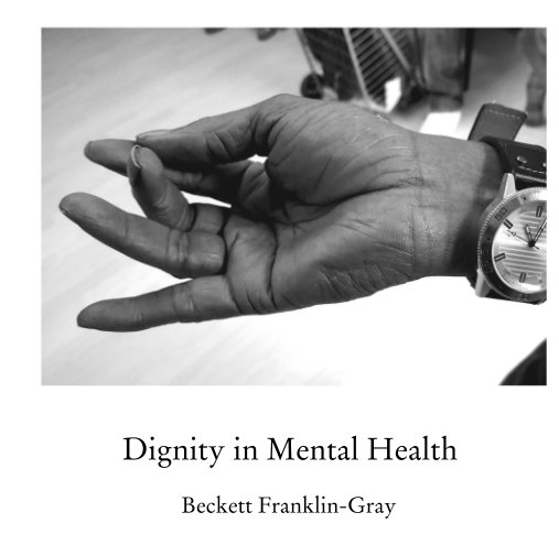 View Dignity in Mental Health by Beckett Franklin-Gray