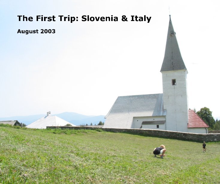 View The First Trip: Slovenia & Italy by Walzer-Goldfeld Productions