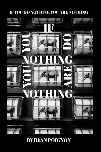 Visualizza IF YOU DO NOTHING
YOU ARE NOTHING di Ryan Poignon
