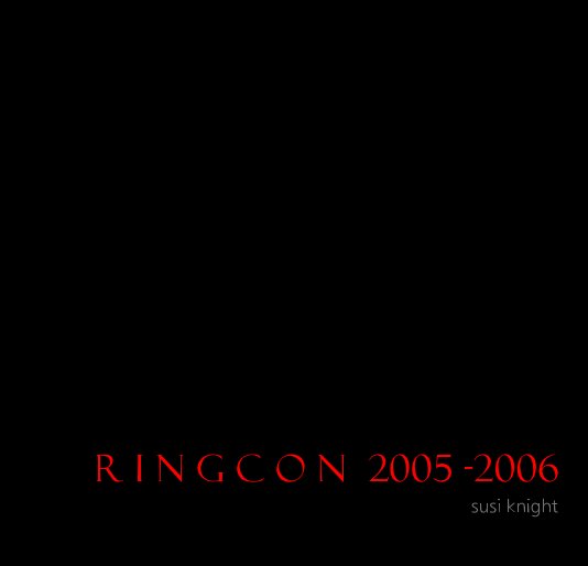 View R i n g C o n 2005 -2006 by susi knight