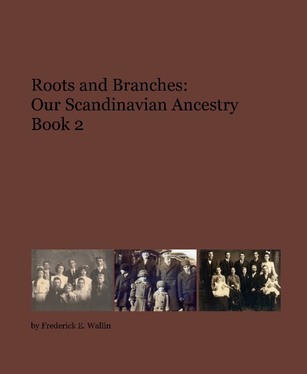 Roots and Branches: Our Scandinavian Ancestry Book 2 nach Frederick E. Wallin anzeigen