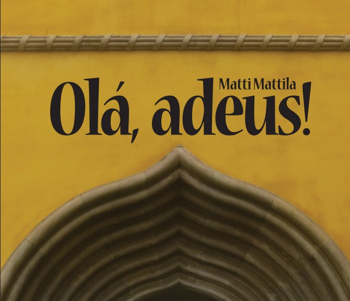 View Olá, adeus! by Matti Mattila