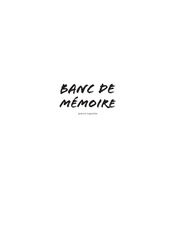 Ver Banc de mémoire por Jeanne Lapointe