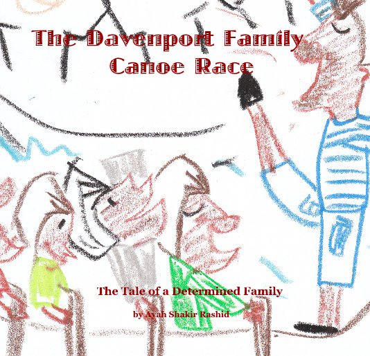 View The Davenport Family Canoe Race by Ayah Shakir Rashid